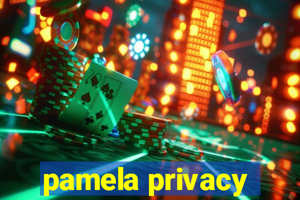 pamela privacy